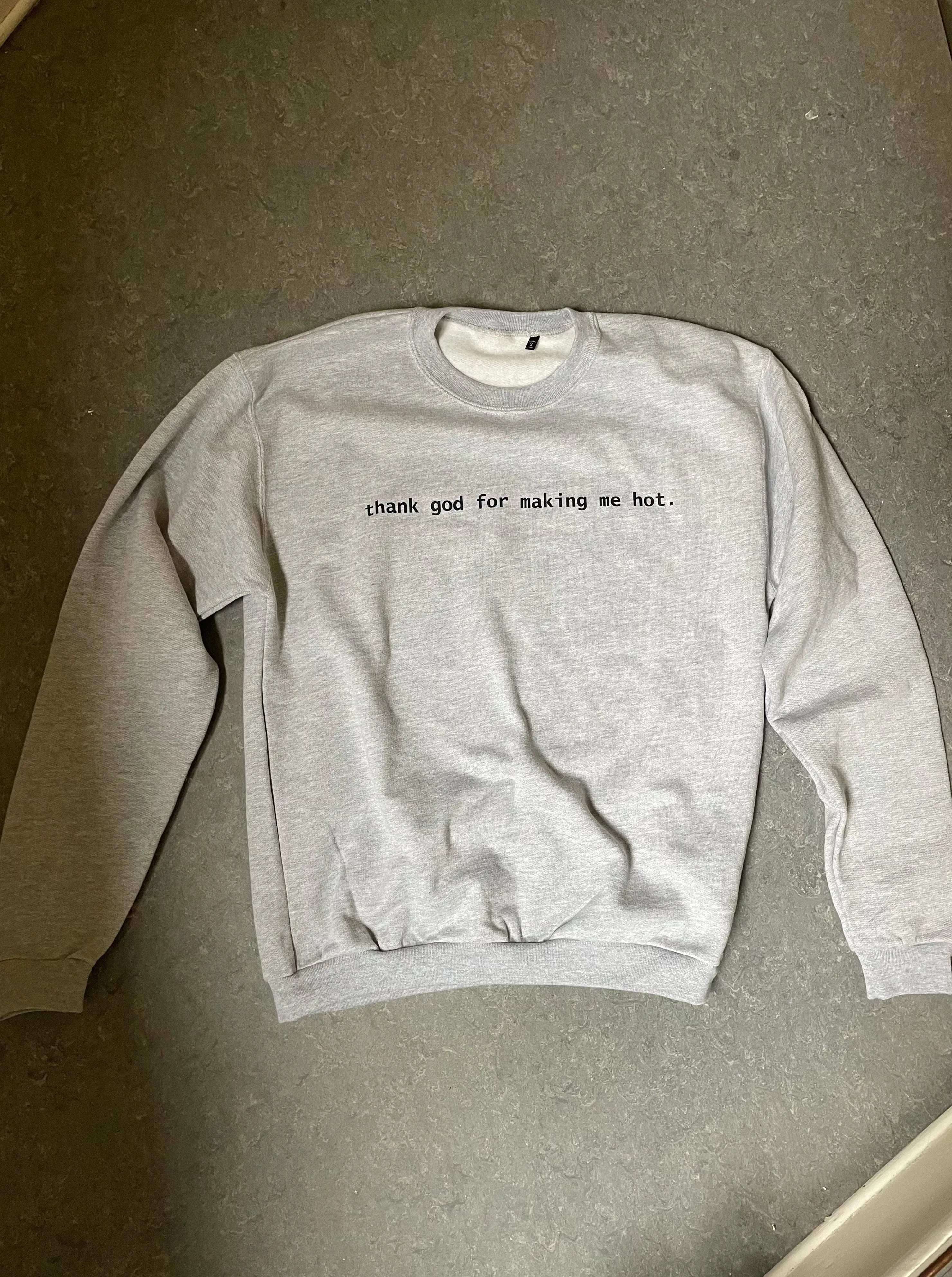 "Thank god for making me hot" sweatshirt - grey