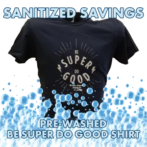 T-Shirt: PRE-WASHED Be Super, Do Good (Adult)