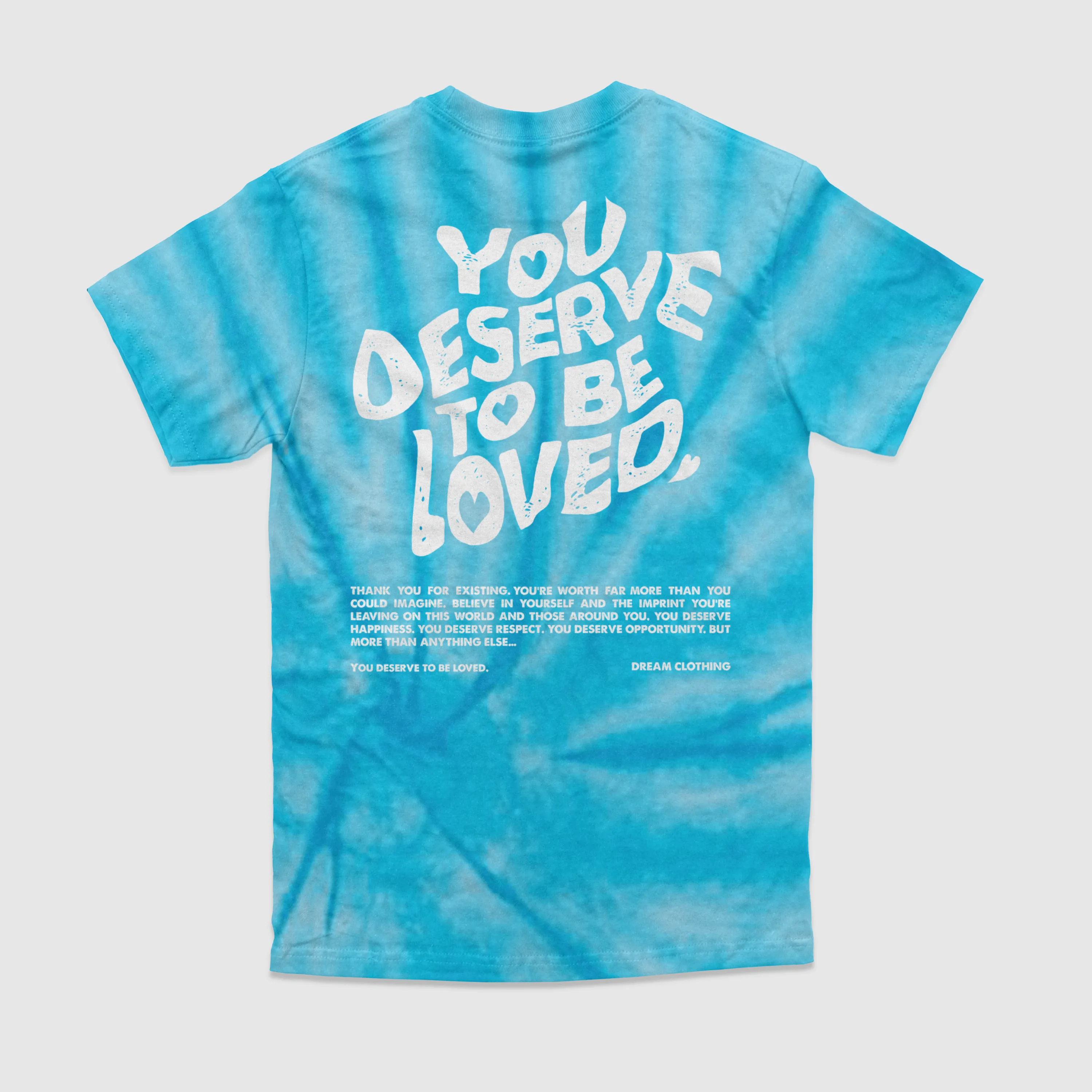 You Deserve To Be Loved Tie-Dye Tee