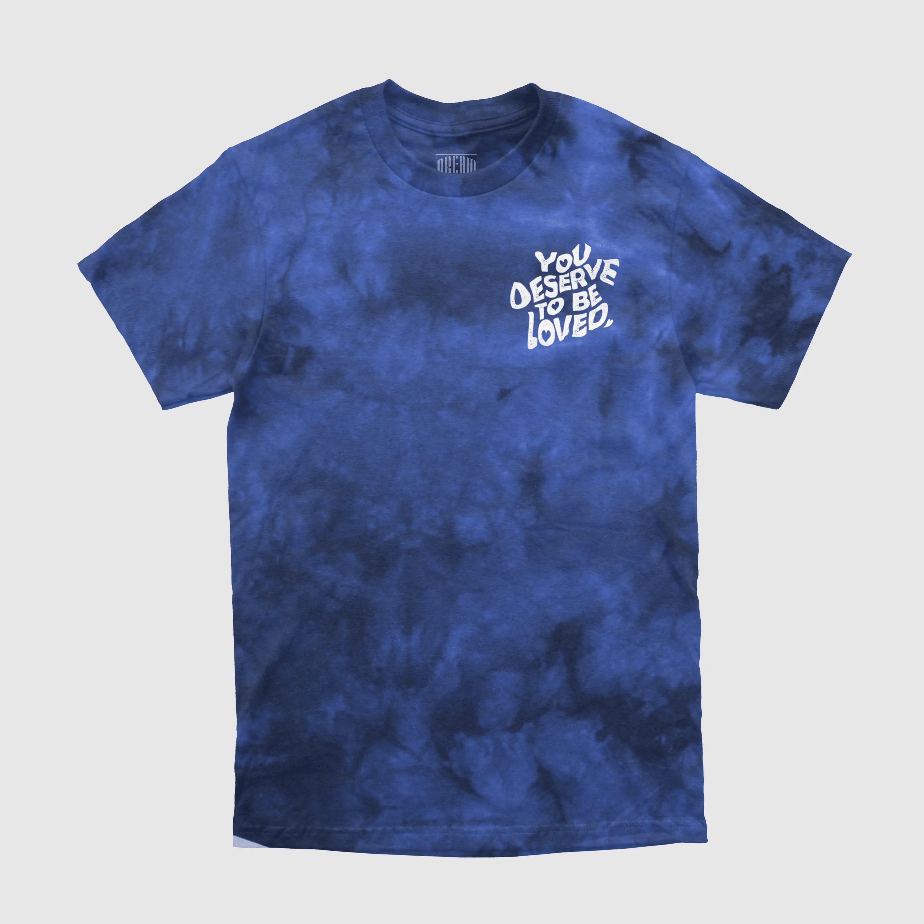 You Deserve To Be Loved Tie-Dye Tee