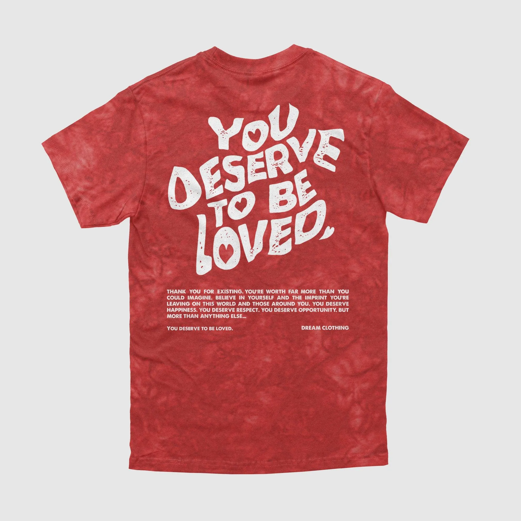 You Deserve To Be Loved Tie-Dye Tee