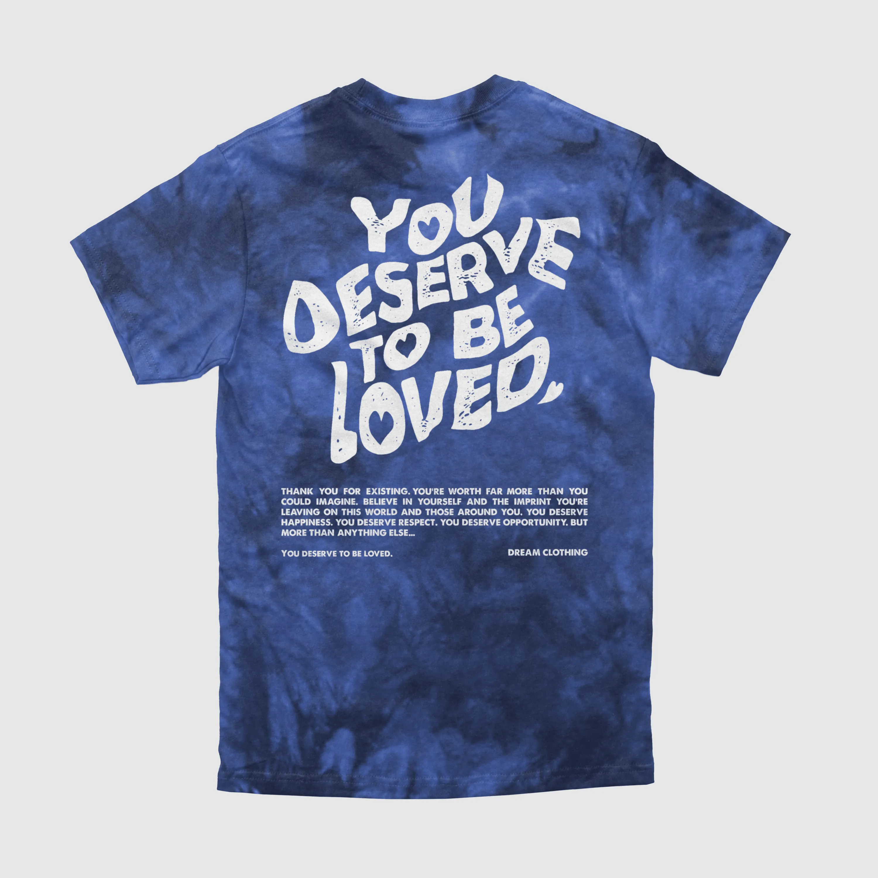 You Deserve To Be Loved Tie-Dye Tee